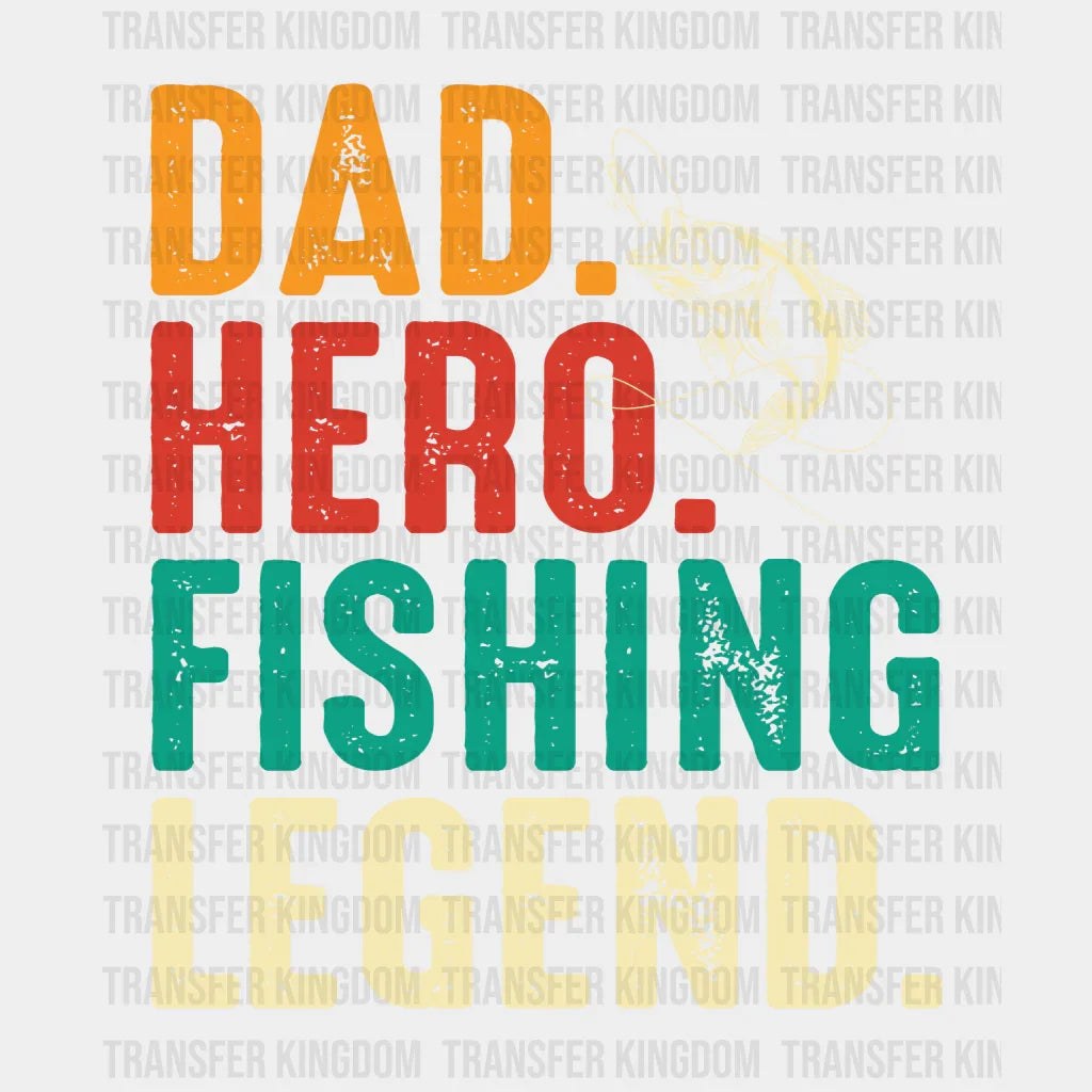 Dad Hero Fishing Legend Design - DTF heat transfer - Transfer Kingdom