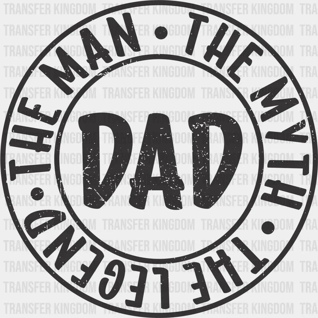 DAD The Man The Myth The Legend Design - DTF heat transfer - Transfer Kingdom