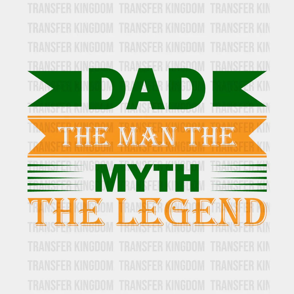 Dad The Man The Myth The Legend Design - DTF heat transfer - Transfer Kingdom