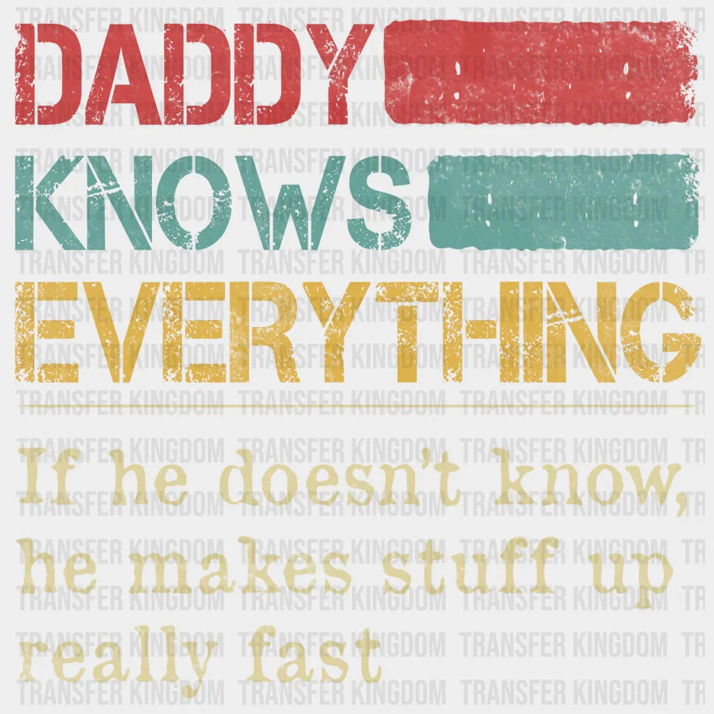 Daddy Knows Everything Design - DTF heat transfer - Transfer Kingdom