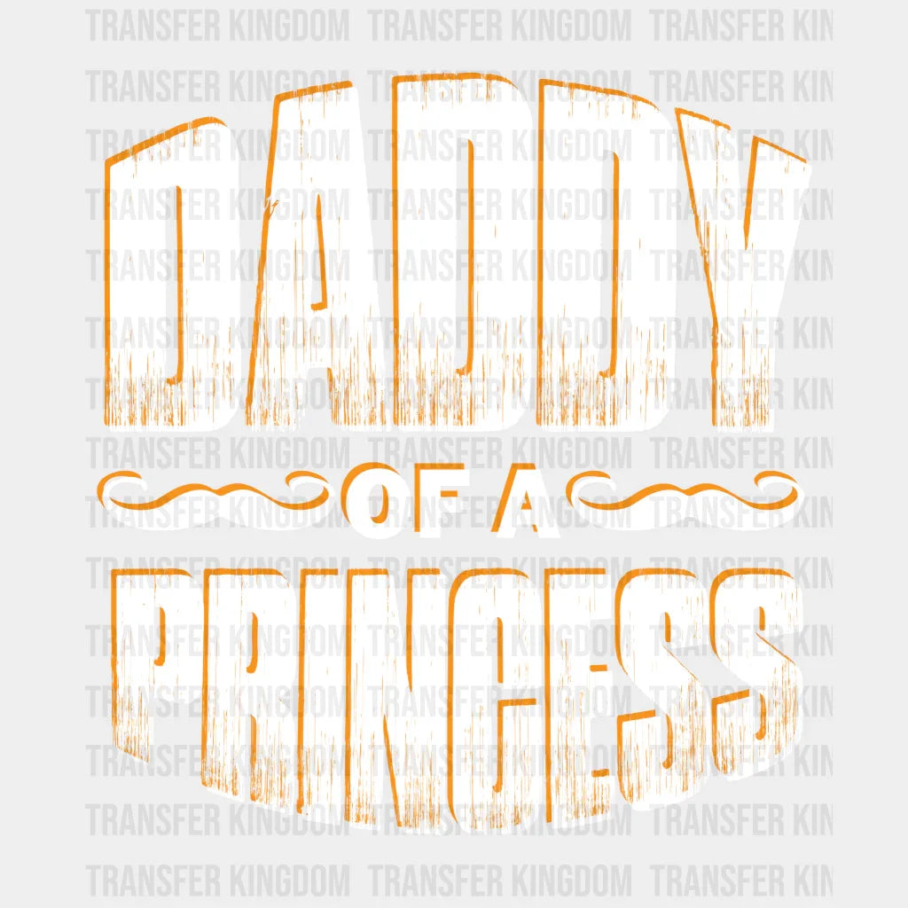 Daddy Of A Princess Design - DTF heat transfer - Transfer Kingdom