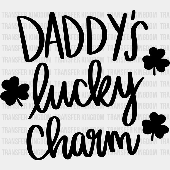 Daddy's Lucky Charm St. Patrick's Day Black And White Design - DTF heat transfer