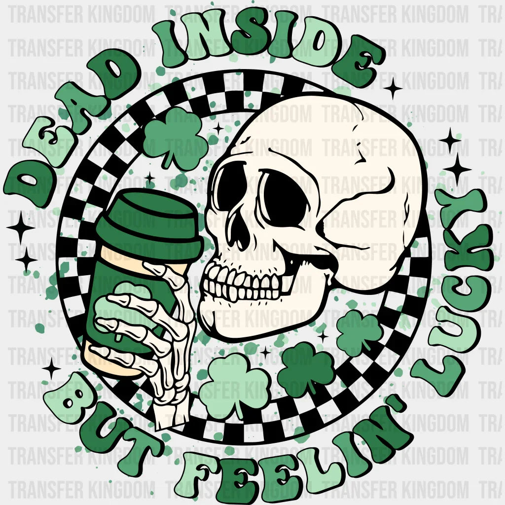 Dead Inside But Feeling Lucky St. Patrick's Day Design - DTF heat transfer - Transfer Kingdom