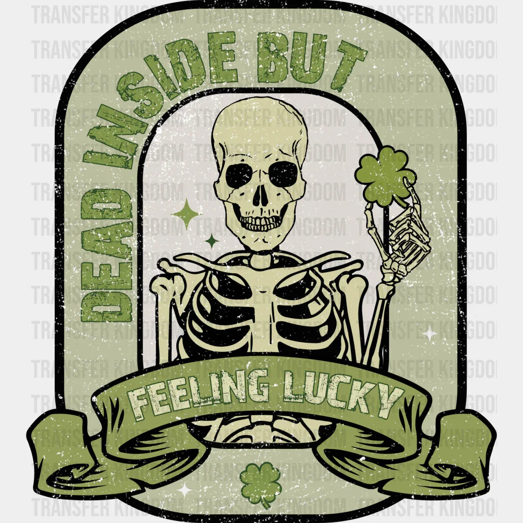 Dead Inside But Feeling Lucky St. Patrick's Day Design - DTF heat transfer - Transfer Kingdom