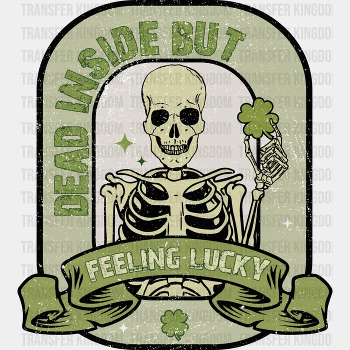 Dead Inside But Feeling Lucky St. Patrick's Day Design - DTF heat transfer