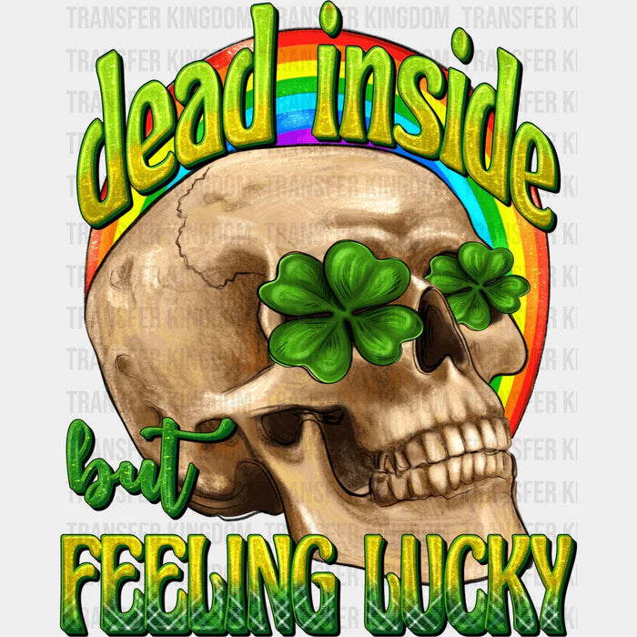 Dead Inside But Feeling Lucky Skull St. Patrick's Day Design - DTF heat transfer