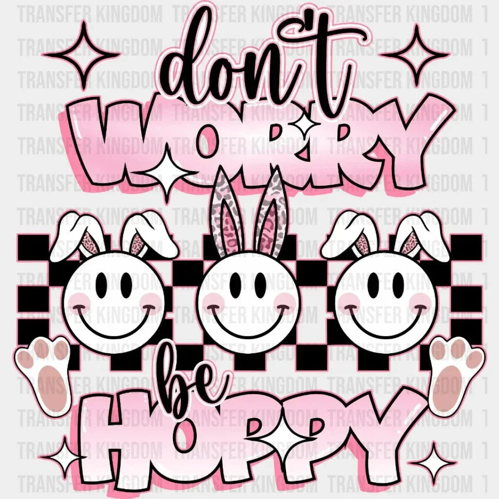 Don't Worry Be Happy Easter Bunny Design- DTF heat transfer - Transfer Kingdom