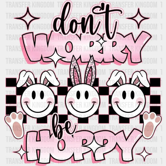 Don't Worry Be Happy Easter Bunny Design- DTF heat transfer - Transfer Kingdom