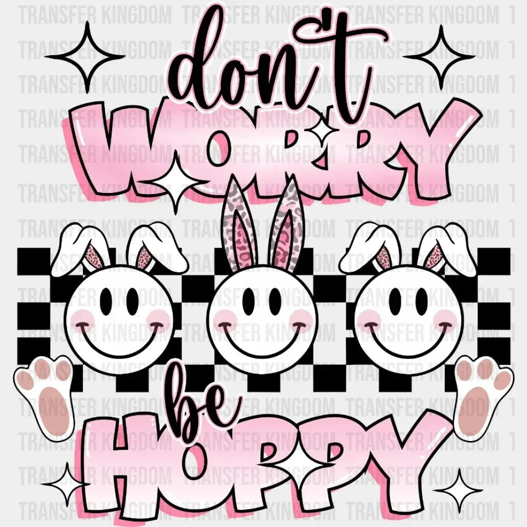 Don't Worry Be Happy Easter Bunny Design- DTF heat transfer - Transfer Kingdom