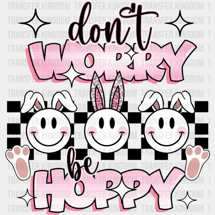 Don't Worry Be Happy Easter Bunny Design- DTF heat transfer