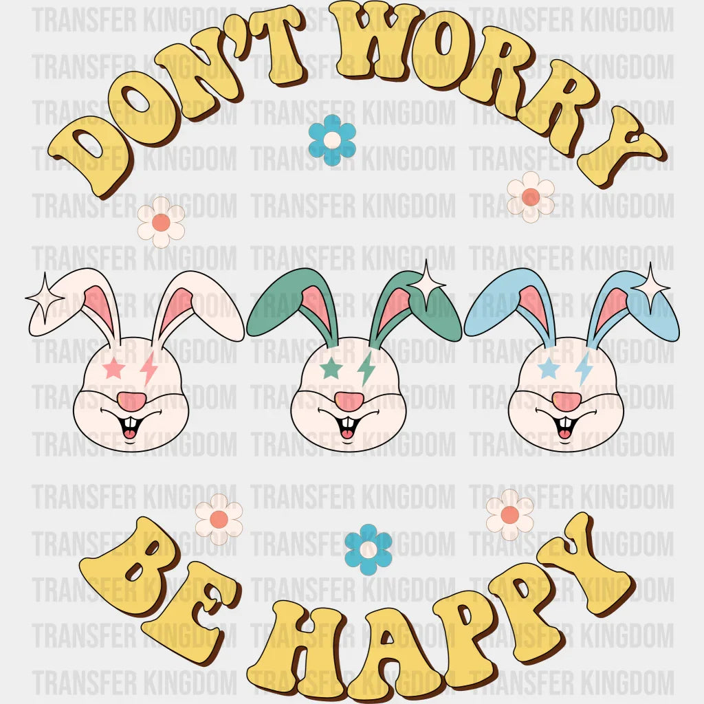 Don't Worry Be Happy Easter Design - DTF heat transfer - Transfer Kingdom