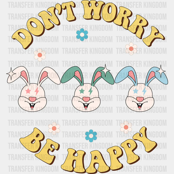 Don't Worry Be Happy Easter Design - DTF heat transfer