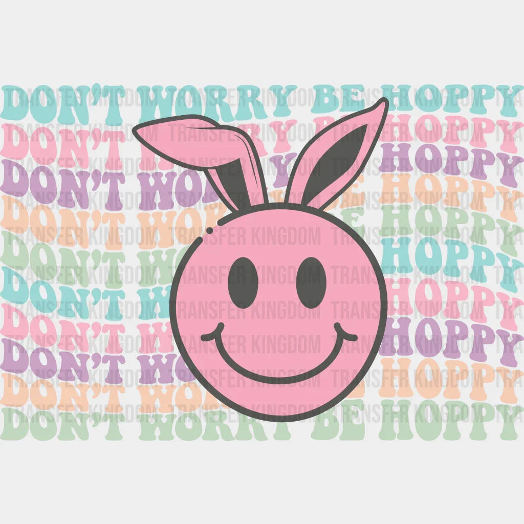 Don't Worry Be Hoppy Easter Design - DTF heat transfer - Transfer Kingdom