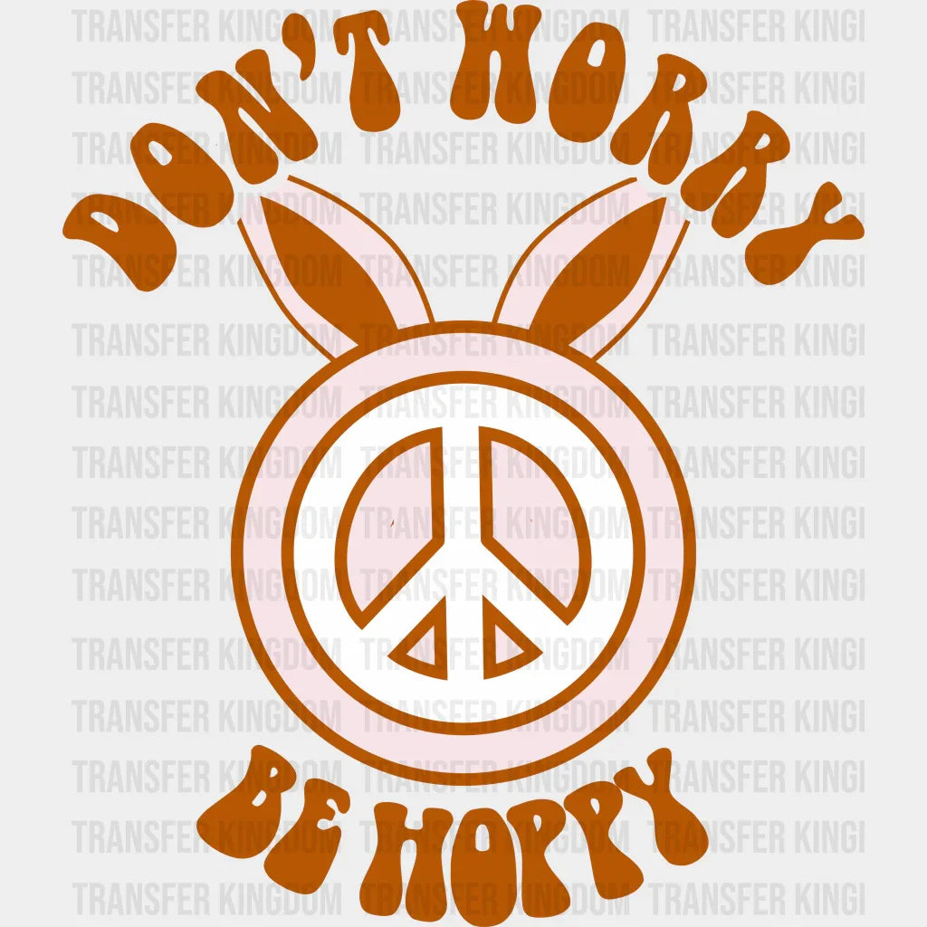 Don't Worry Be Hoppy Easter Design - DTF heat transfer - Transfer Kingdom