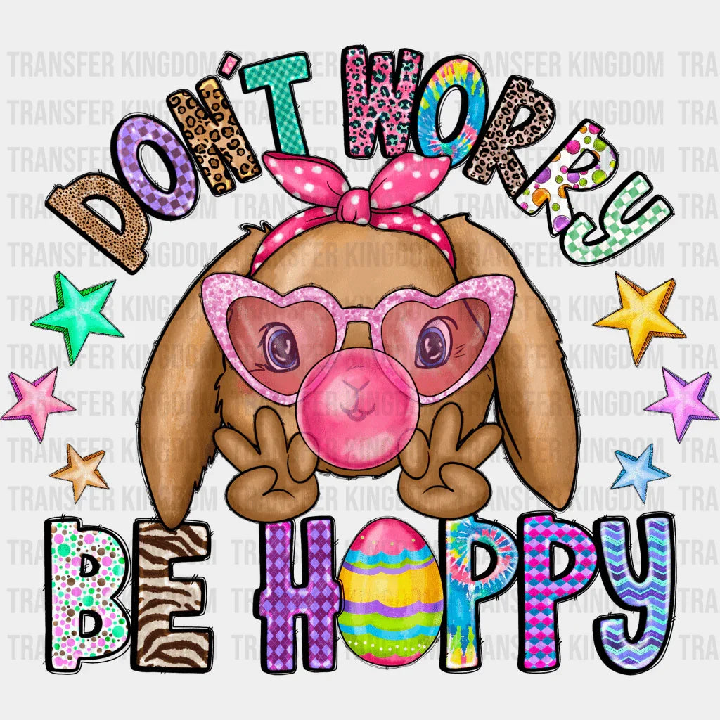 Don't Worry Be Hoppy Easter Design - DTF heat transfer - Transfer Kingdom