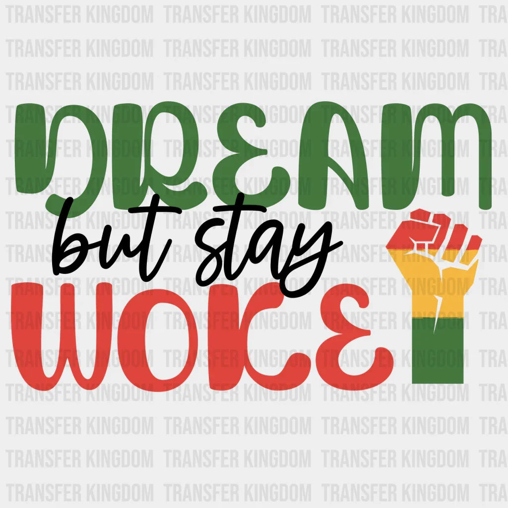 Dream But Stay Woke - BLM design DTF heat transfer - Transfer Kingdom