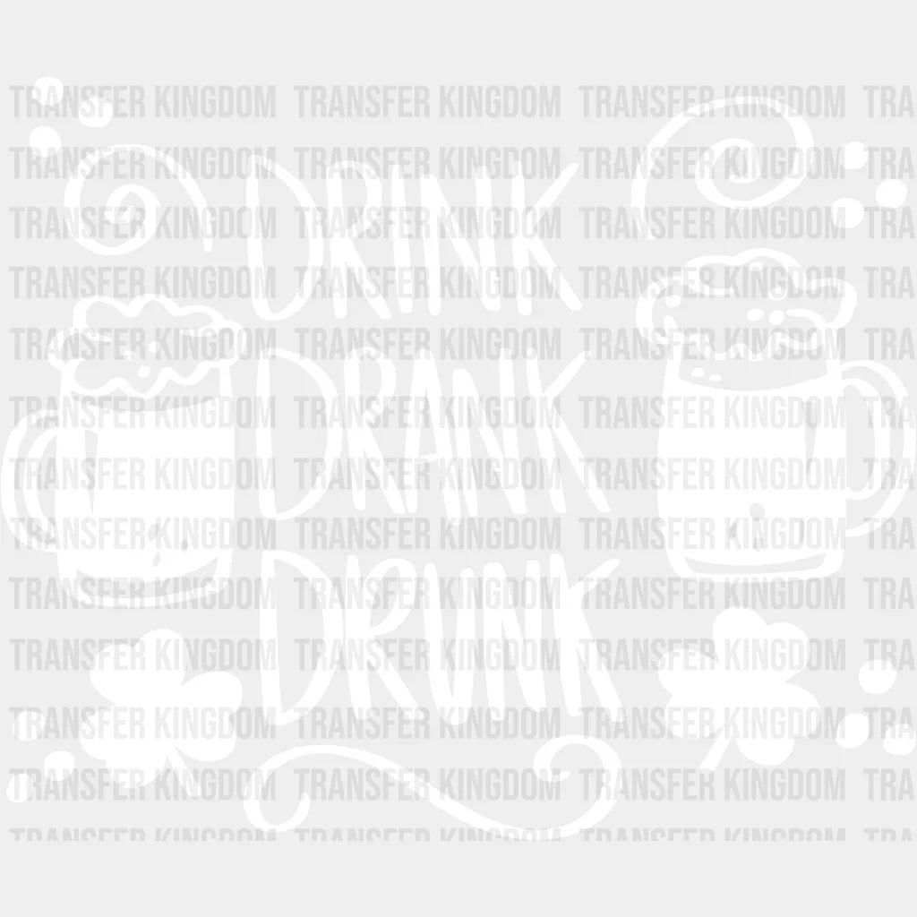 Drink Drank Drunk St. Patrick's Day Design - DTF heat transfer - Transfer Kingdom