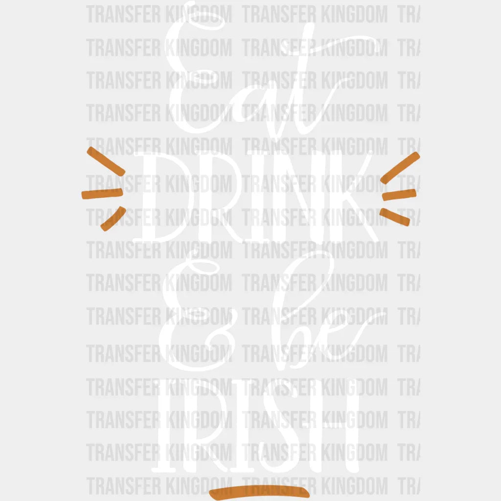 Eat, Drink & Be Irish St. Patrick's Day Design - DTF heat transfer - Transfer Kingdom