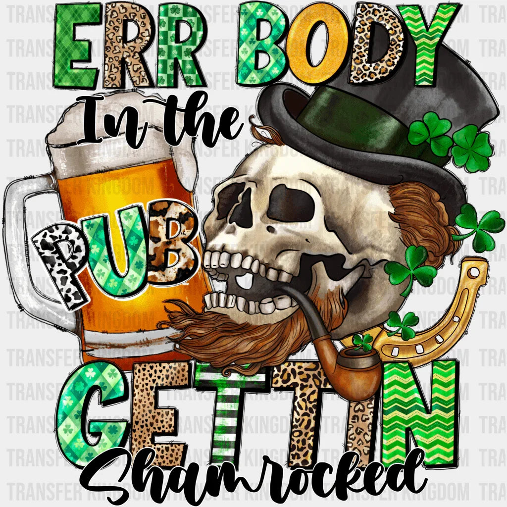 Err Body In The Gettin Shamrocked St. Patrick's Day Design - DTF heat transfer - Transfer Kingdom