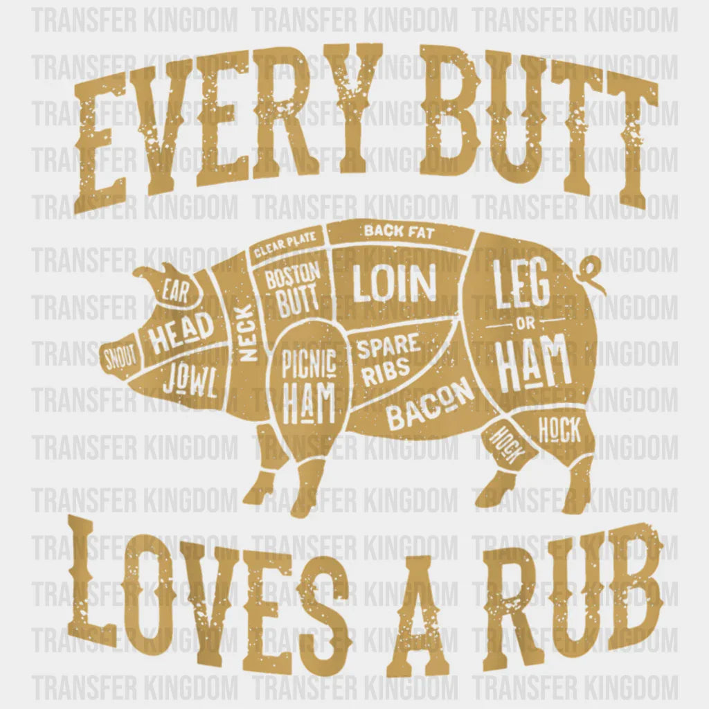 Every Butt Loves A Rub Design - DTF heat transfer - Transfer Kingdom