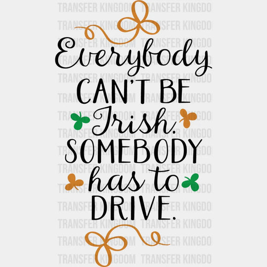 Everybody Can't Be Irish St. Patrick's Day Design - DTF heat transfer - Transfer Kingdom