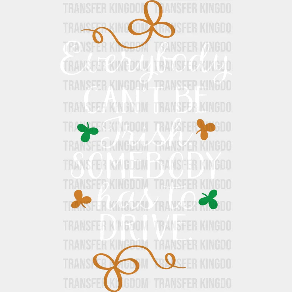 Everybody Can't Be Irish St. Patrick's Day Design - DTF heat transfer - Transfer Kingdom