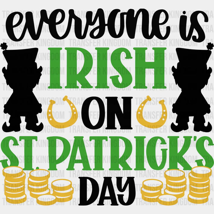 Everyone Is Irish On St. Patrick's Day Design - DTF heat transfer