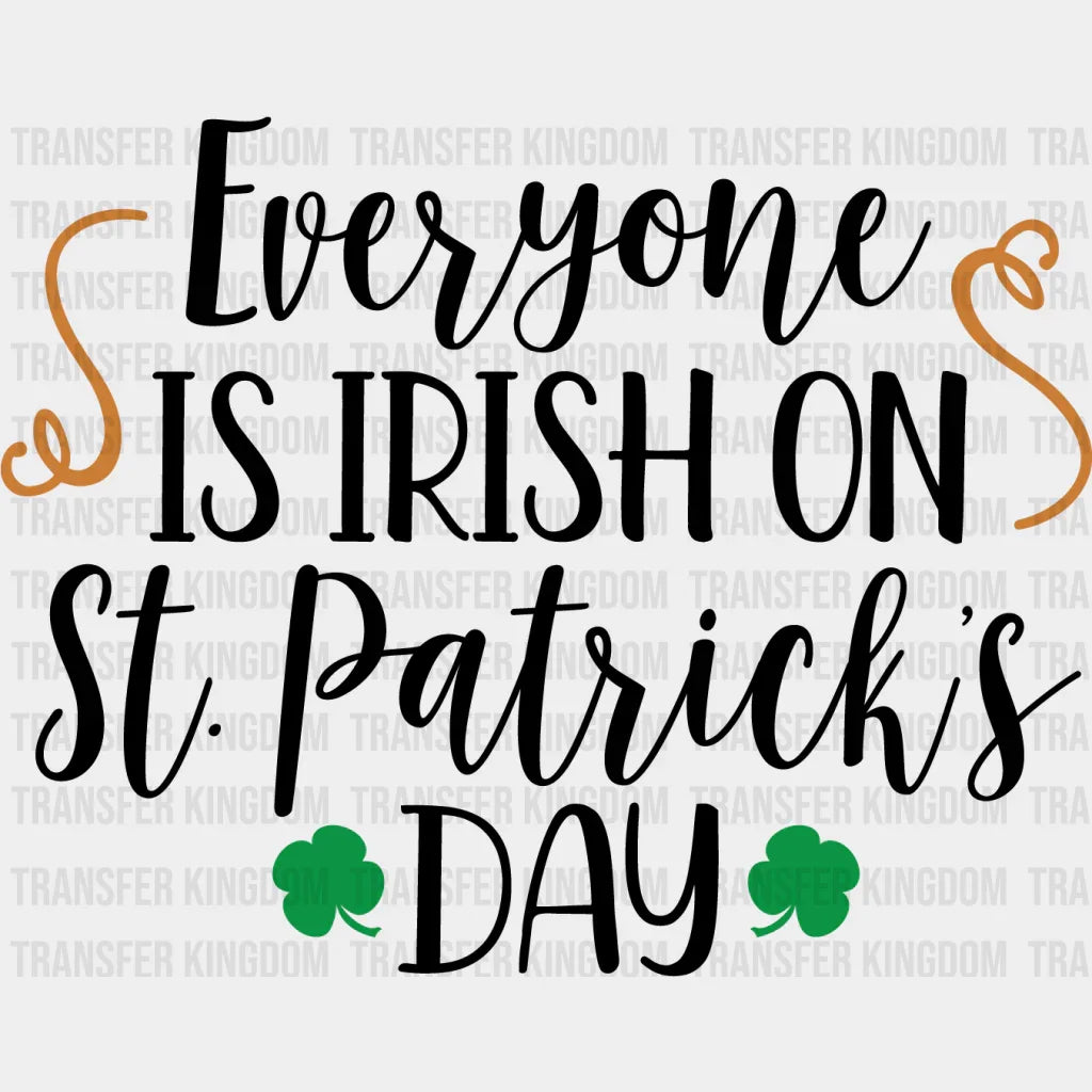 Everyone Is Irish One St. Patrick's Day Design - DTF heat transfer - Transfer Kingdom