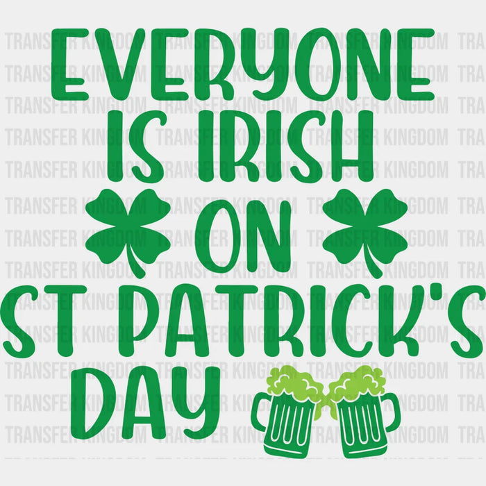 Everyone Is Irish St. Patrick's Day Design - DTF heat transfer