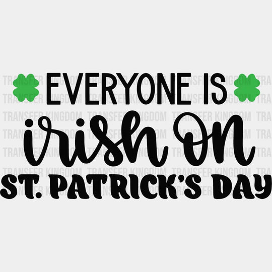 Everyone Is Irish St. Patrick's Day Design - DTF heat transfer - Transfer Kingdom