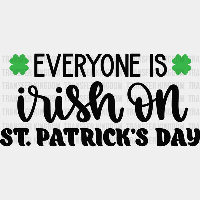 Everyone Is Irish Shamrock St. Patrick's Day Design - St. Patrick's Day DTF heat transfer