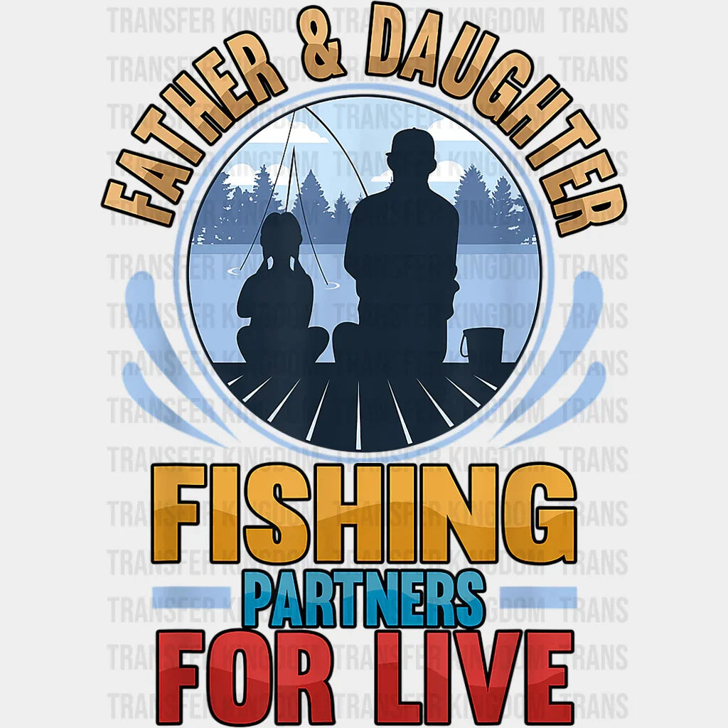 Father & Daughter Fishing Partners For Live Design - DTF heat transfer - Transfer Kingdom