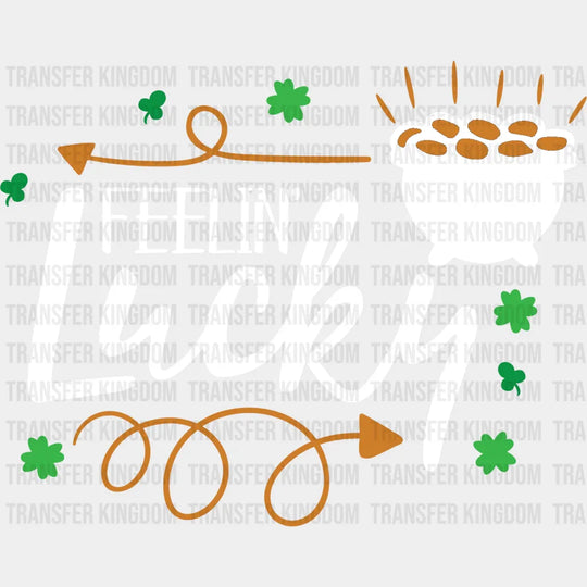 Feelin' Lucky St. Patrick's Day Design - DTF heat transfer - Transfer Kingdom