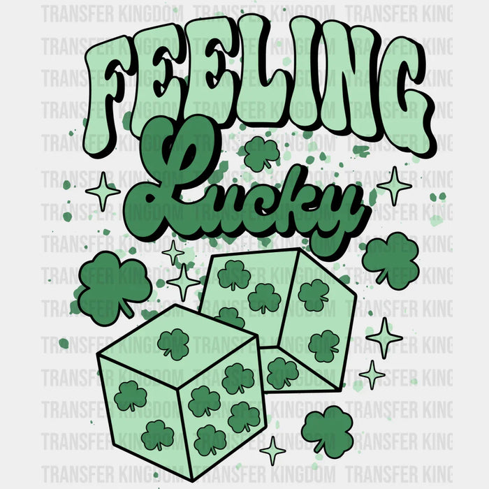 Feeling Lucky Clover Dices St. Patrick's Day Design - DTF heat transfer
