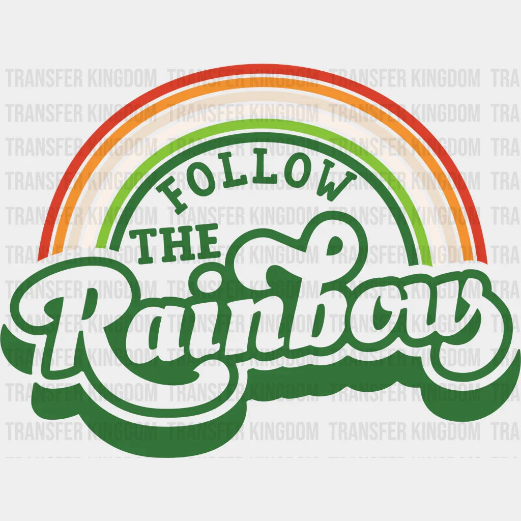 Follow The Rainbow St. Patrick's Day Design - DTF heat transfer - Transfer Kingdom