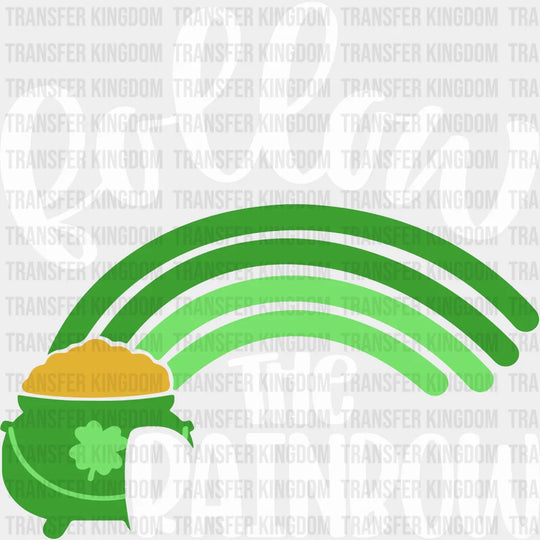 Follow The Rainbow St. Patrick's Day Design - DTF heat transfer - Transfer Kingdom