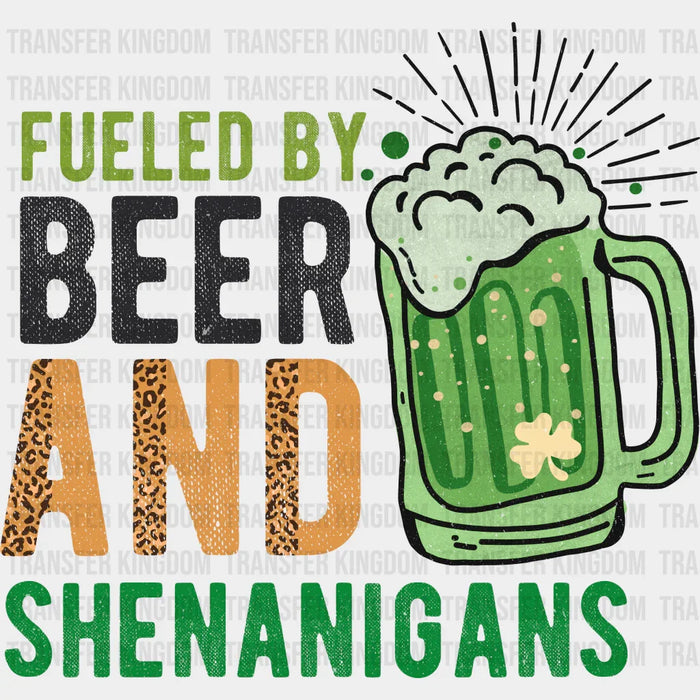 Fueled By Beer And Shenanigans St. Patrick's Day Design - DTF heat transfer