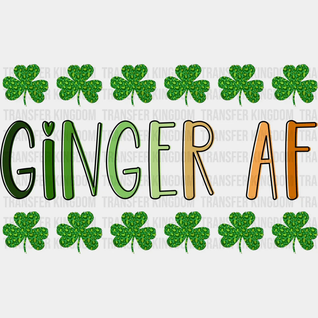 Ginger AF St. Patrick's Day Design - DTF heat transfer - Transfer Kingdom
