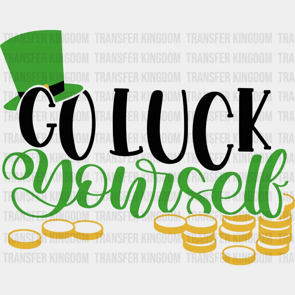Go Luck Yourself St. Patrick's Day Design - DTF heat transfer - Transfer Kingdom