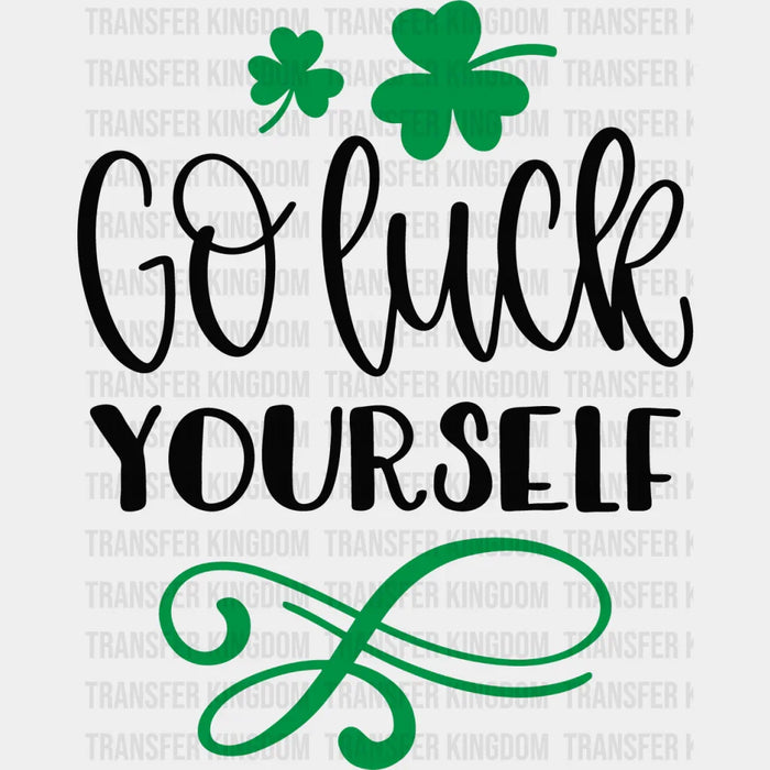 Go Luck Yourself Clover Design - St. Patrick's Day DTF heat transfer
