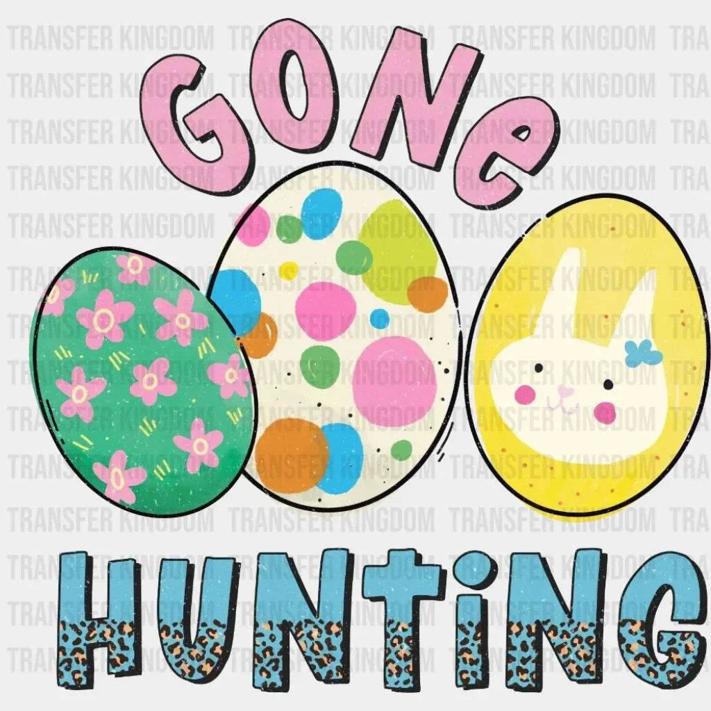 Gone Egg Hunting Easter Design - DTF heat transfer - Transfer Kingdom