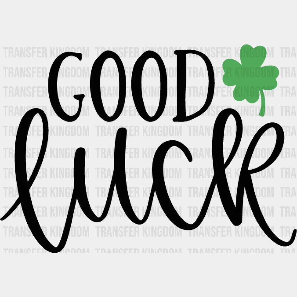 Good Luck St. Patrick's Day Design - DTF heat transfer - Transfer Kingdom
