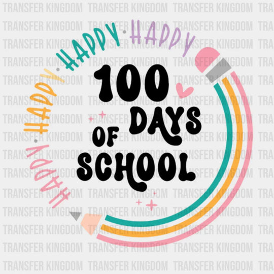 Happy 100 Days Of School Pencil Design - DTF heat transfer - Transfer Kingdom