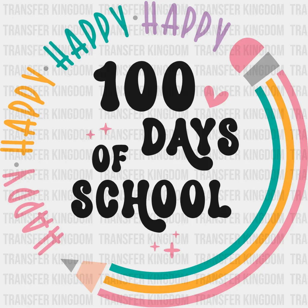 Happy, Happy 100 Days School Design - DTF heat transfer - Transfer Kingdom