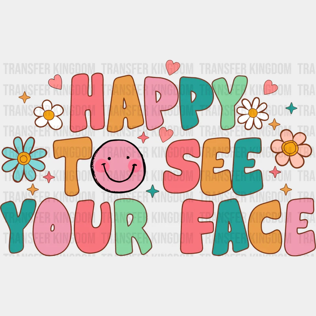 Happy To See Your Face 100 Days School Design - DTF heat transfer - Transfer Kingdom