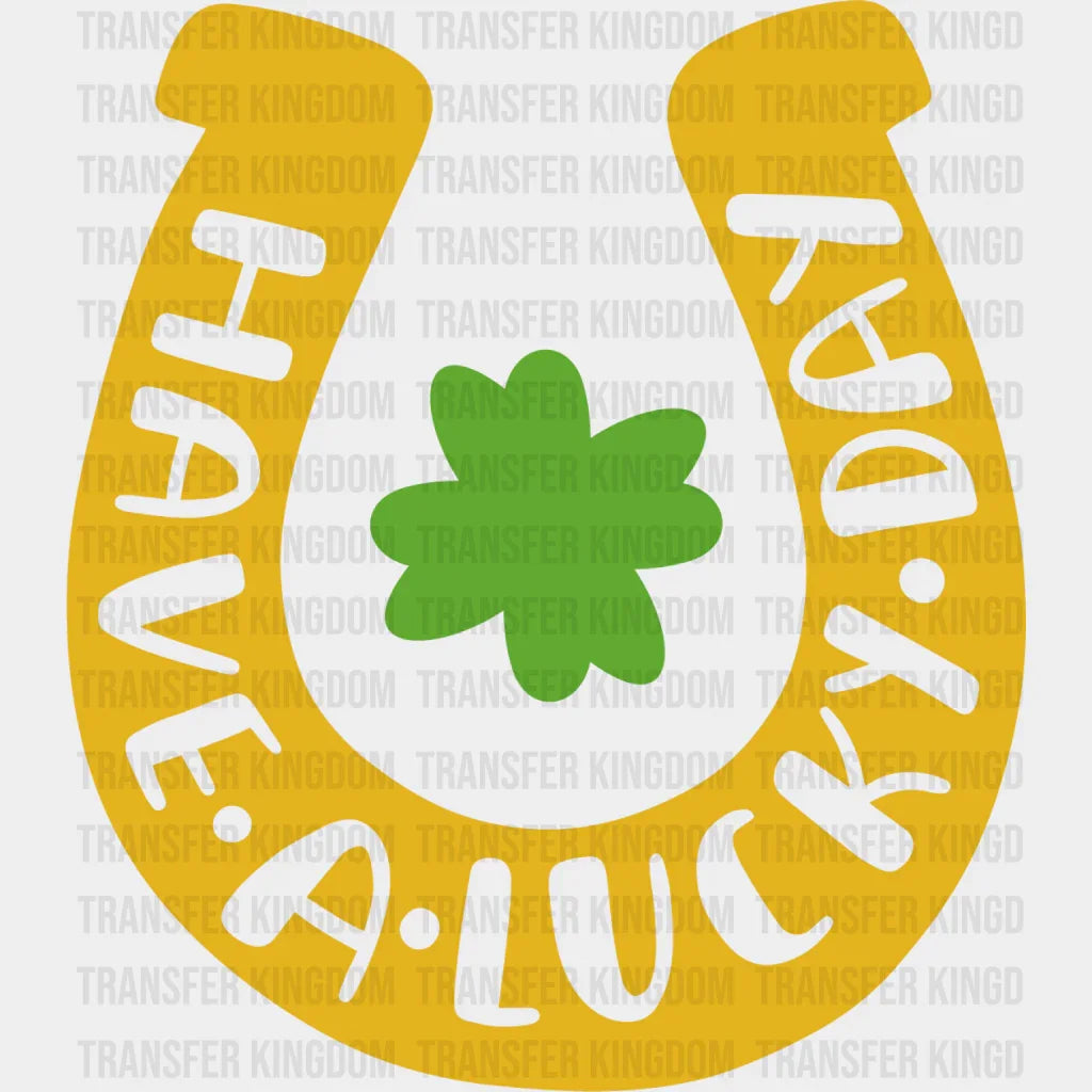 Have a Lucky Day St. Patrick's Day Design - DTF heat transfer - Transfer Kingdom