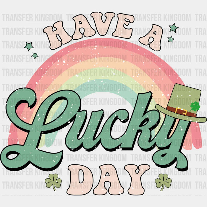 Have A Lucky Day St. Patrick's Day Design - DTF heat transfer