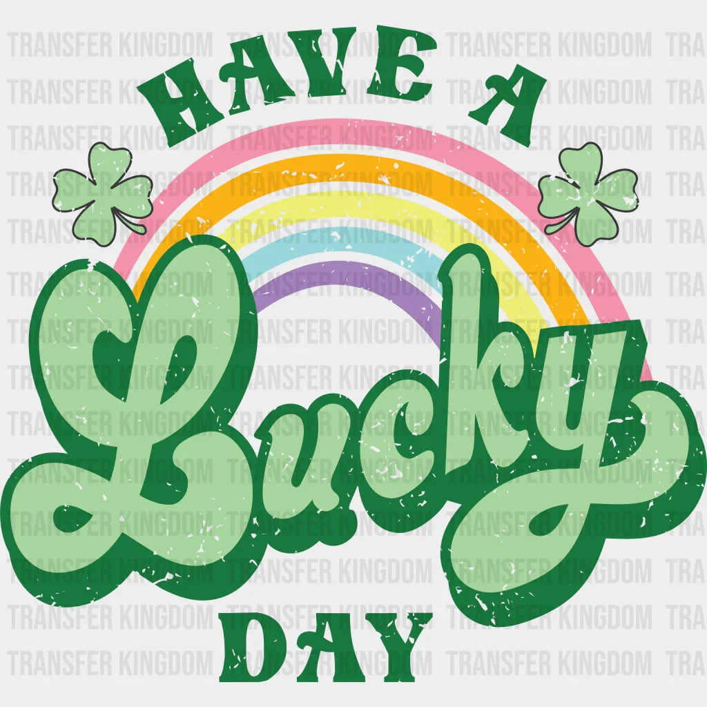 Have A Lucky Day St. Patrick's Day Design - DTF heat transfer - Transfer Kingdom