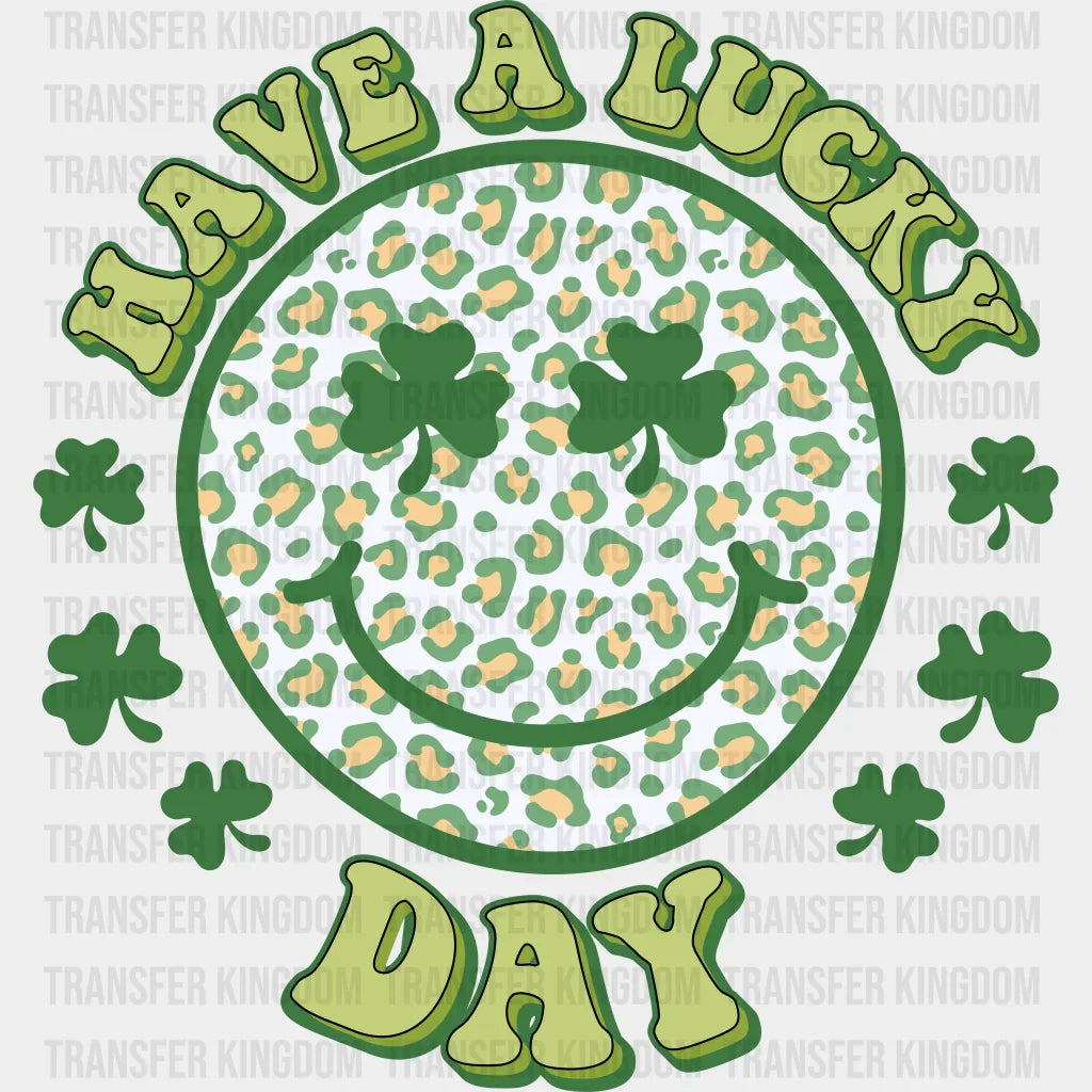 Have A Lucky Day St. Patrick's Day Design - DTF heat transfer - Transfer Kingdom