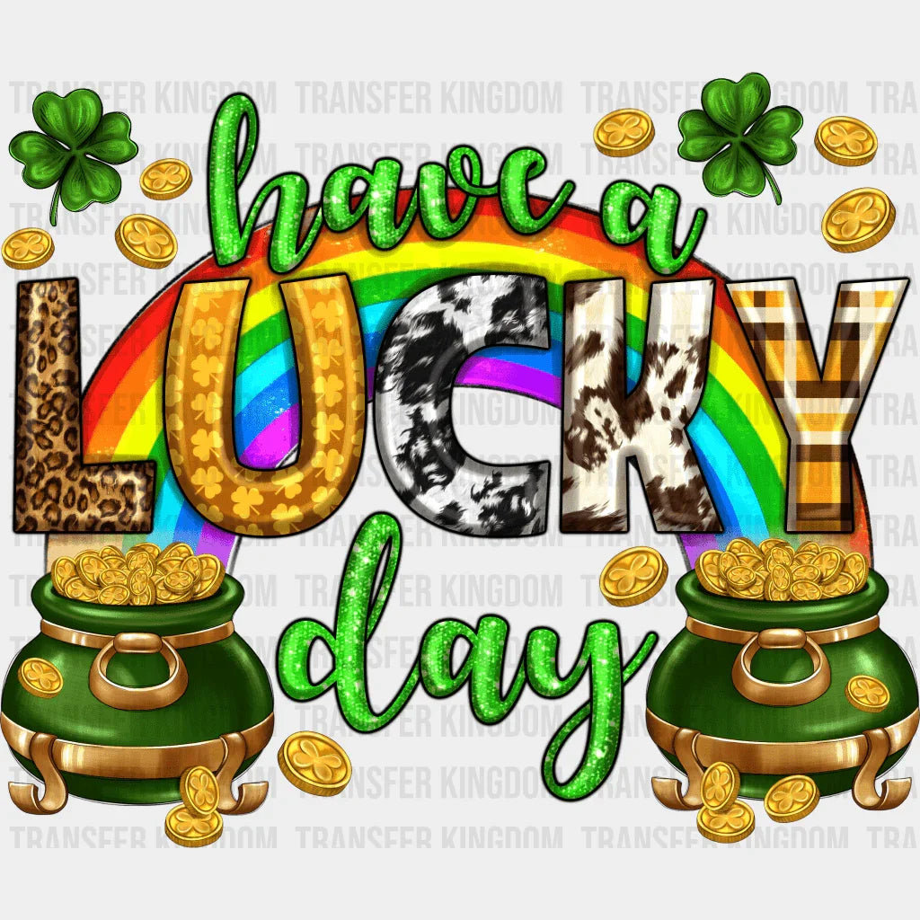 Have A Lucky Day St. Patrick's Day Design - DTF heat transfer - Transfer Kingdom